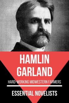Читать Essential Novelists - Hamlin Garland - Garland Hamlin