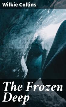 Читать The Frozen Deep - Уилки Коллинз