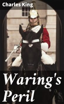 Читать Waring's Peril - Charles  King