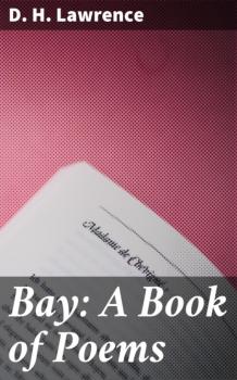 Читать Bay: A Book of Poems - D. H. Lawrence