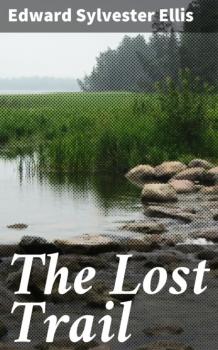 Читать The Lost Trail - Edward Sylvester Ellis
