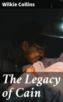 Читать The Legacy of Cain - Уилки Коллинз