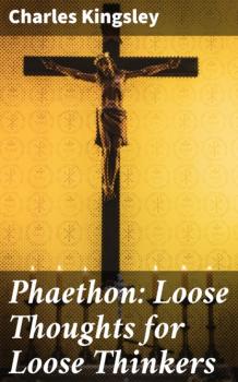 Читать Phaethon: Loose Thoughts for Loose Thinkers - Charles Kingsley