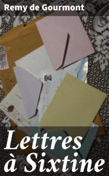 Читать Lettres à Sixtine - Remy de Gourmont