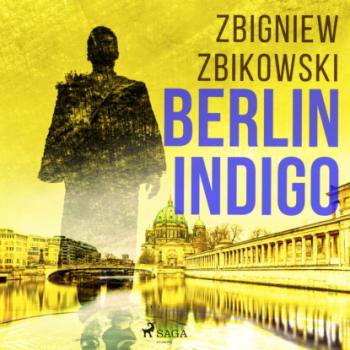 Читать Berlin Indigo - Zbigniew Zbikowski