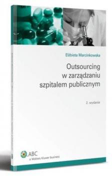 Читать Outsourcing w zarządzaniu szpitalem publicznym - Elżbieta Marcinkowska