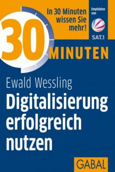 Читать 30 Minuten Digitalisierung erfolgreich nutzen - Ewald Wessling