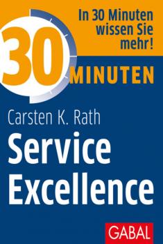Читать 30 Minuten Service Excellence - Carsten K. Rath