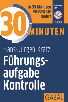 Читать 30 Minuten Führungsaufgabe Kontrolle - Hans-Jürgen Kratz