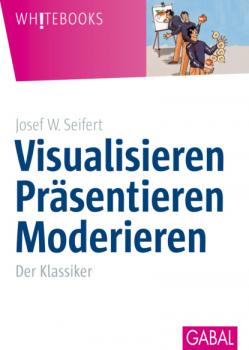 Читать Visualisieren Präsentieren Moderieren - Josef W. Seifert