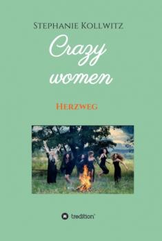 Читать Crazy women - Herzweg - Stephanie Kollwitz