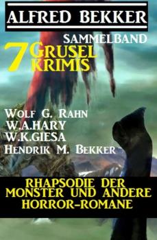 Читать Sammelband 7 Grusel-Krimis: Rhapsodie der Monster und andere Horror-Romane - W. K. Giesa