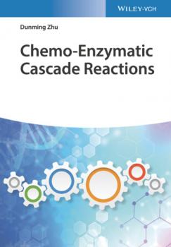 Читать Chemo-Enzymatic Cascade Reactions - Dunming Zhu