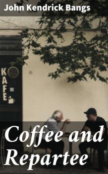 Читать Coffee and Repartee - John Kendrick Bangs