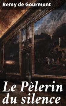 Читать Le Pèlerin du silence - Remy de Gourmont