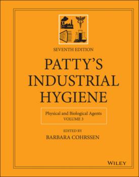 Читать Patty's Industrial Hygiene, Physical and Biological Agents - Группа авторов