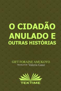 Читать O Cidadão Anulado E Outras Histórias - Foraine Amukoyo Gift