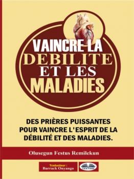 Читать Vaincre La Débilité Et Les Maladies - Olusegun Festus Remilekun