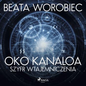 Читать Oko Kanaloa - Szyfr wtajemniczenia - Beata Worobiec