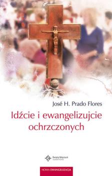 Читать Idźcie i ewangelizujcie ochrzczonych - José H. Prado Flores