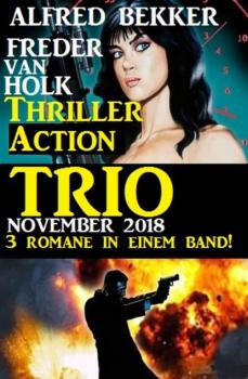 Читать Thriller Action Trio November 2018 - 3 Romane in einem Band! - Alfred Bekker