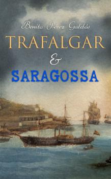 Читать Trafalgar & Saragossa - Benito Pérez Galdós