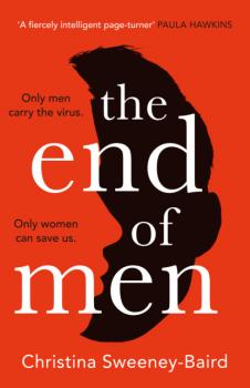 Читать The End of Men - Christina Sweeney-Baird