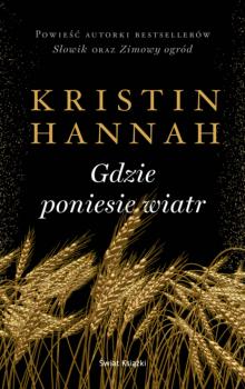 Читать Gdzie poniesie wiatr - Kristin Hannah