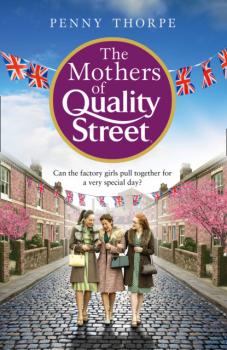 Читать The Mothers of Quality Street - Penny Thorpe