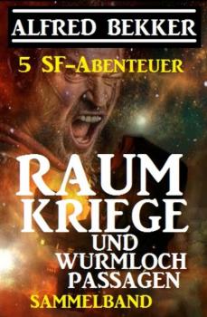 Читать Sammelband 5 SF-Abenteuer: Raumkriege und Wurmloch-Passagen - Alfred Bekker