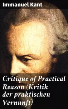 Читать Critique of Practical Reason (Kritik der praktischen Vernunft) - Immanuel Kant