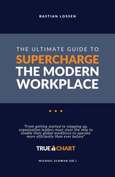 Читать The Ultimate Guide To Supercharge The Modern Workplace - Bastian Lossen