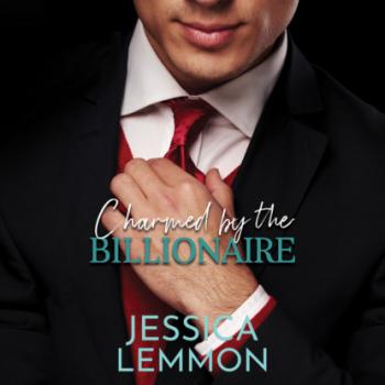 Читать Charmed by the Billionaire - Blue Collar Billionaire series, Book 2 (Unabridged) - Jessica Lemmon