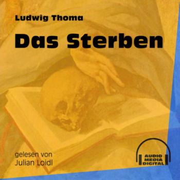 Читать Das Sterben (Ungekürzt) - Ludwig Thoma