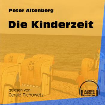 Читать Die Kinderzeit (Ungekürzt) - Peter Altenberg