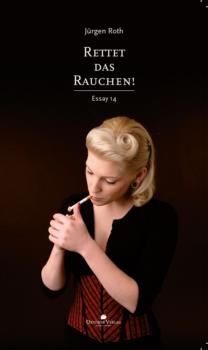 Читать Rettet das Rauchen! - Jürgen Roth