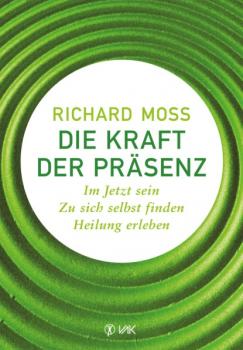 Читать Die Kraft der Präsenz - Richard Moss
