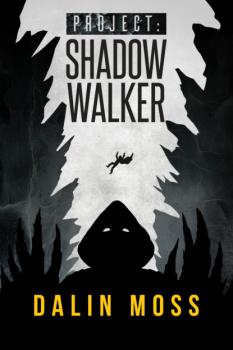 Читать Project: Shadow Walker - Dalin Moss