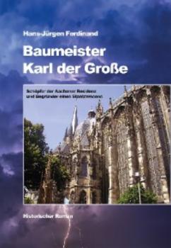Читать Baumeister Karl der Große - Hans-Jürgen Ferdinand