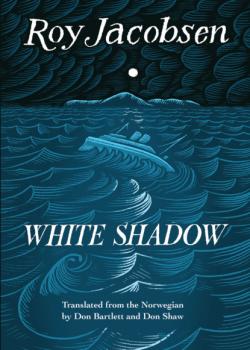 Читать White Shadow - Roy Jacobsen