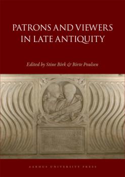 Читать Patrons and Viewers in Late Antiquity - Группа авторов