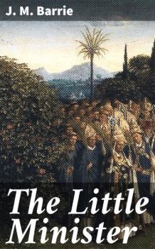 Читать The Little Minister - J. M. Barrie