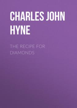 Читать The Recipe for Diamonds - Charles John Cutcliffe Wright Hyne