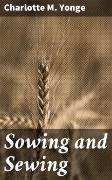 Читать Sowing and Sewing - Charlotte M. Yonge