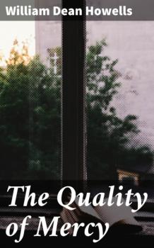Читать The Quality of Mercy - William Dean Howells
