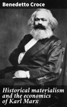 Читать Historical materialism and the economics of Karl Marx - Benedetto Croce