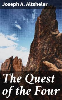 Читать The Quest of the Four - Joseph A. Altsheler