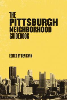 Читать Pittsburgh Neighborhood Guidebook - Группа авторов