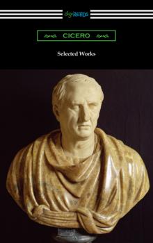 Читать Selected Works - Marcus Tullius Cicero