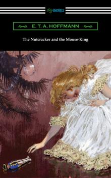 Читать The Nutcracker and the Mouse-King - E. T. A. Hoffmann